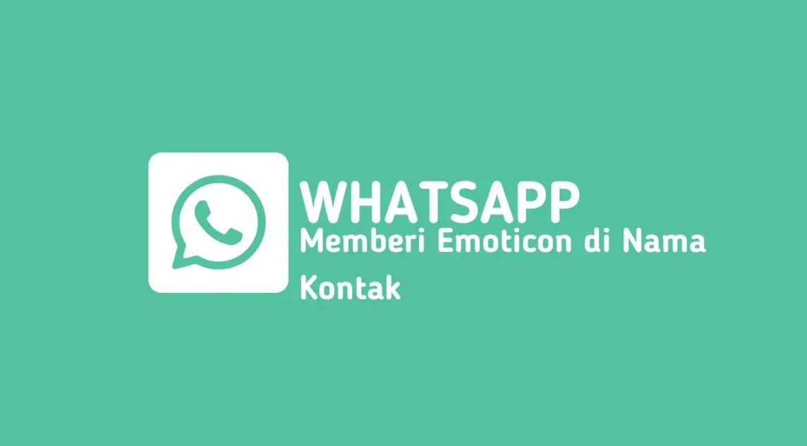 Cara Edit Nama Kontak di Whatsapp dengan Emoticon