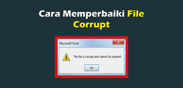 Cara Memperbaiki File Corrupt